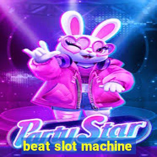 beat slot machine