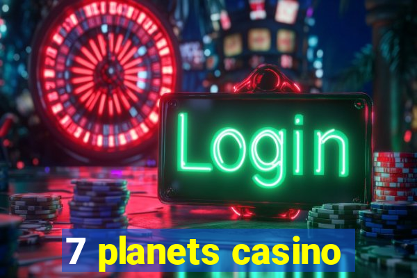 7 planets casino