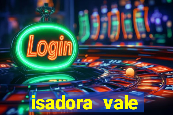 isadora vale reclame aqui