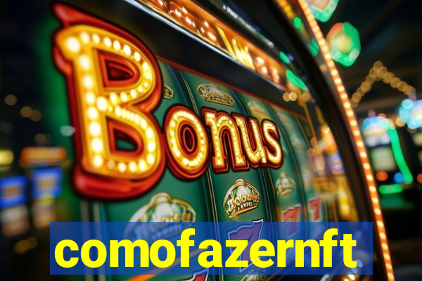 comofazernft