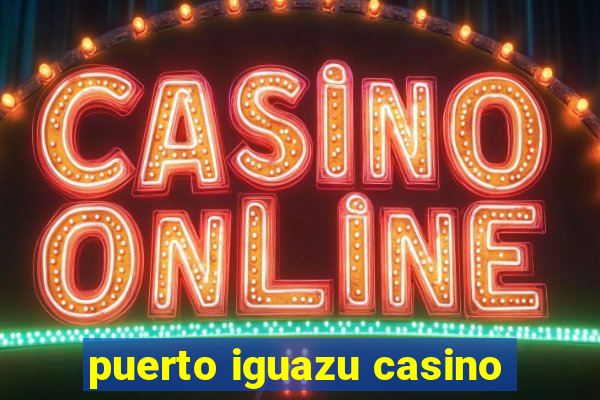 puerto iguazu casino