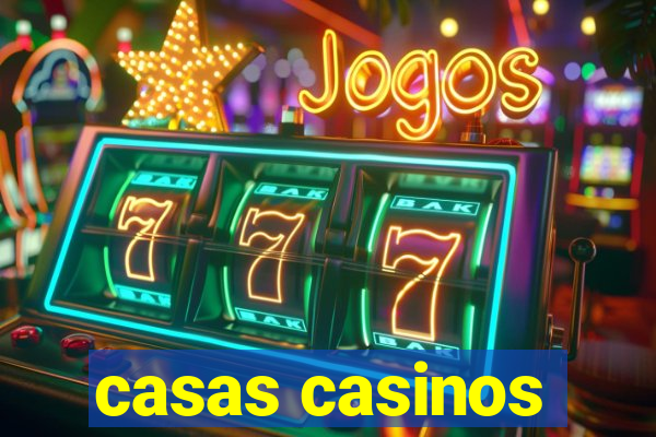 casas casinos