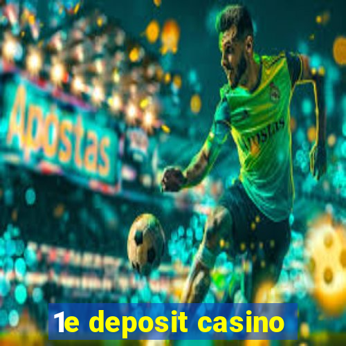 1e deposit casino