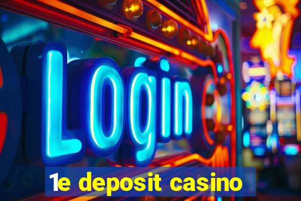 1e deposit casino