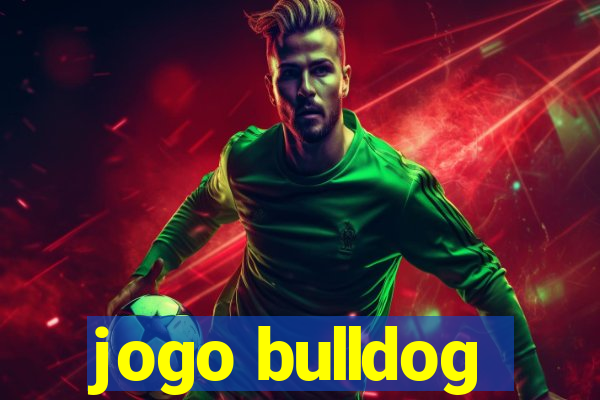 jogo bulldog