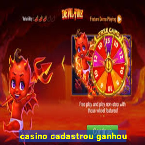 casino cadastrou ganhou