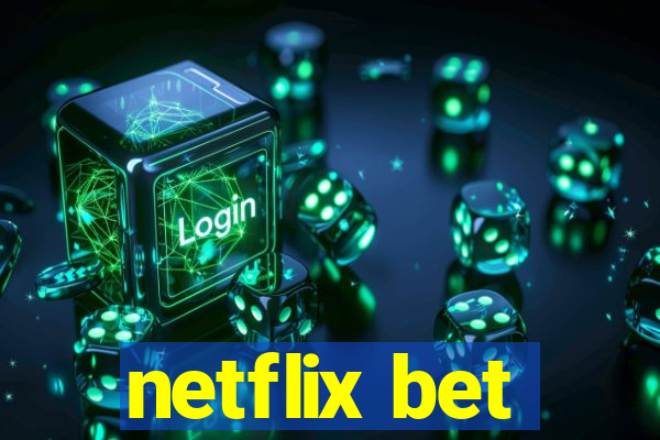 netflix bet