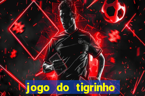 jogo do tigrinho play store