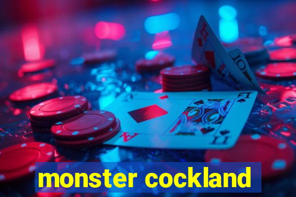 monster cockland