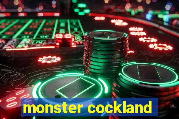 monster cockland