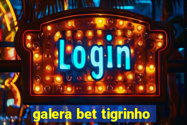 galera bet tigrinho