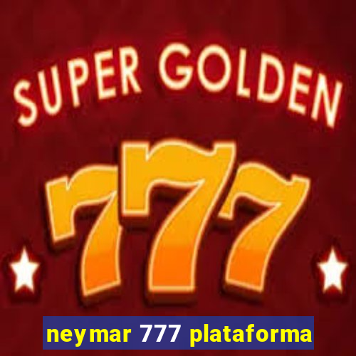 neymar 777 plataforma