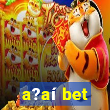 a?aí bet