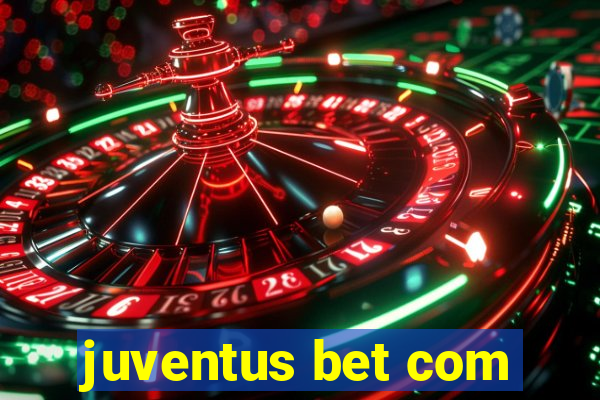 juventus bet com