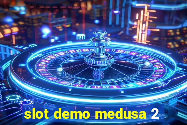 slot demo medusa 2