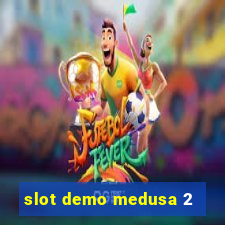 slot demo medusa 2