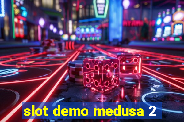 slot demo medusa 2