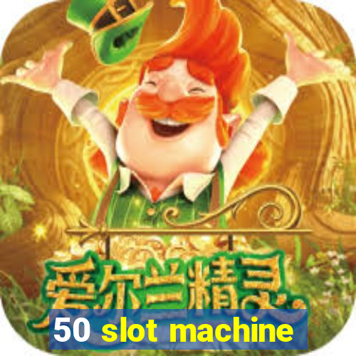 50 slot machine