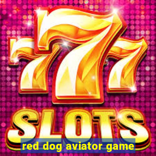 red dog aviator game