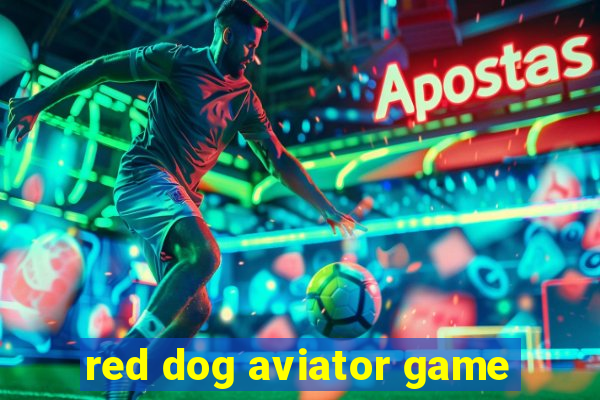 red dog aviator game