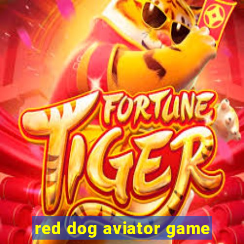 red dog aviator game