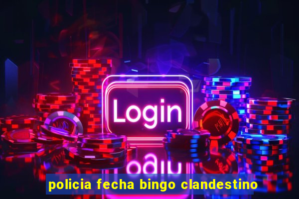 policia fecha bingo clandestino