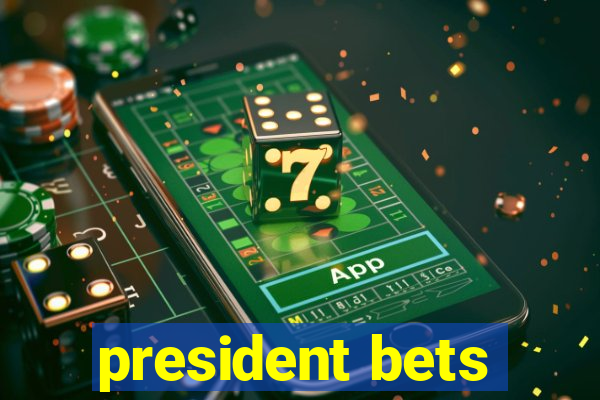 president bets