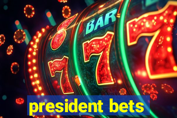 president bets