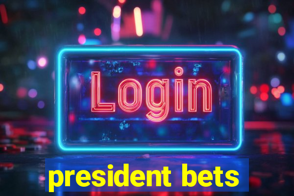 president bets