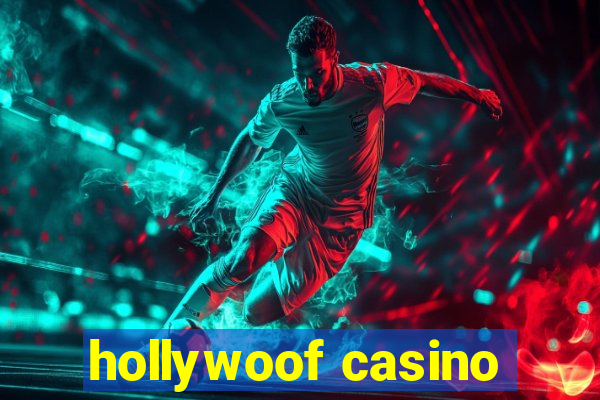 hollywoof casino