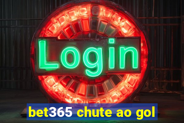 bet365 chute ao gol