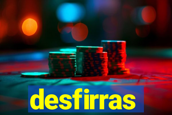 desfirras