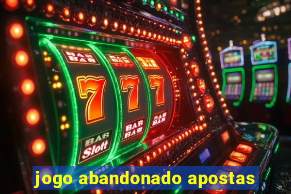 jogo abandonado apostas