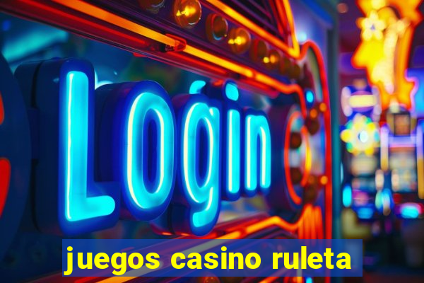 juegos casino ruleta