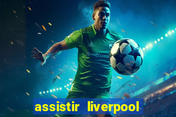 assistir liverpool x manchester city ao vivo futemax