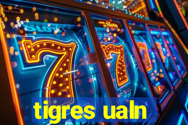 tigres ualn