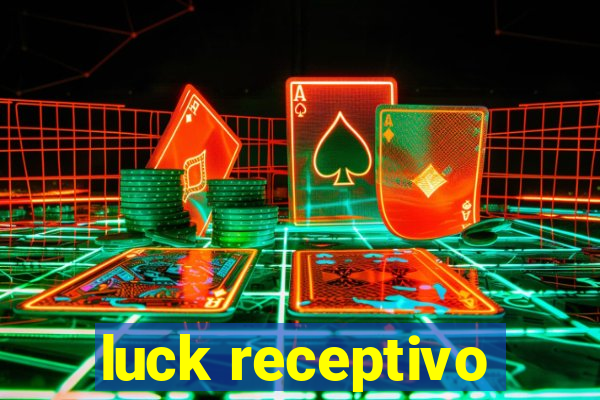 luck receptivo