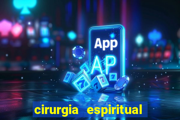 cirurgia espiritual marlon santos