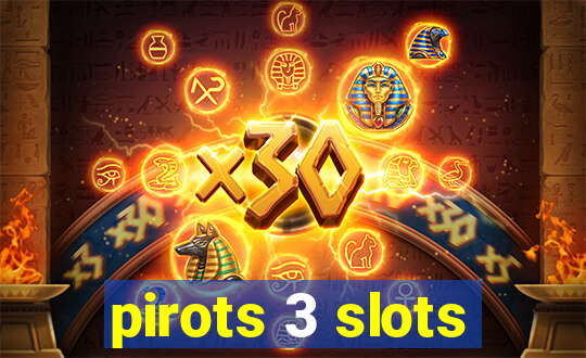 pirots 3 slots