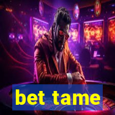 bet tame