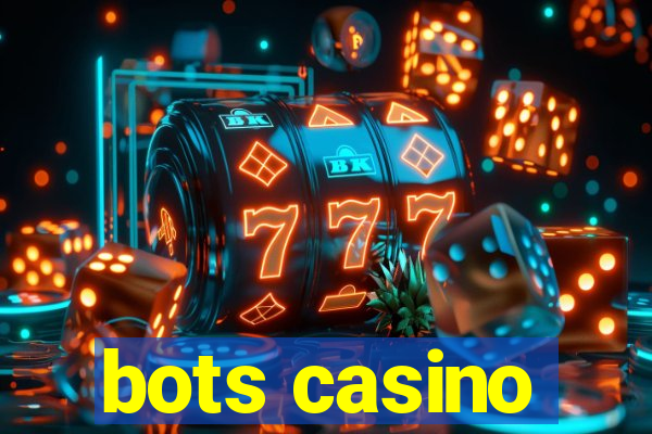 bots casino