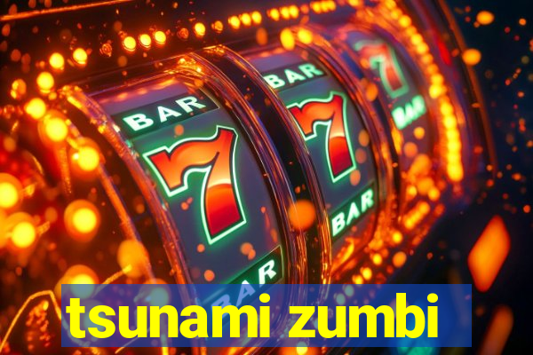 tsunami zumbi