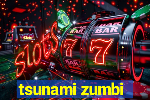 tsunami zumbi