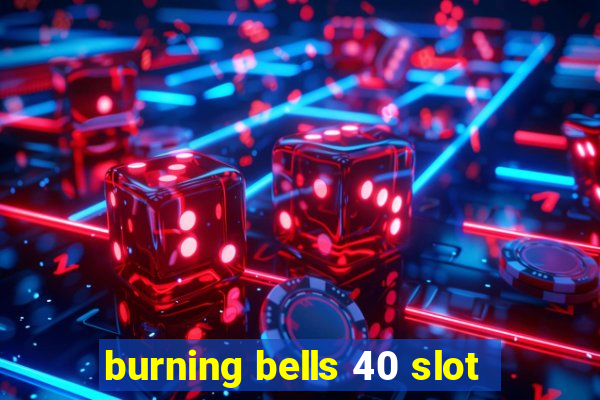 burning bells 40 slot