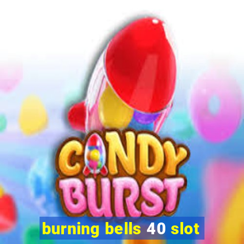 burning bells 40 slot