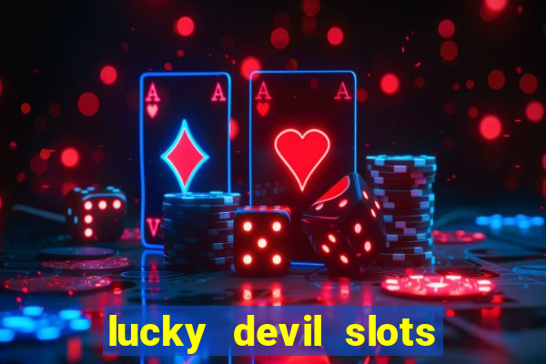 lucky devil slots win real cash