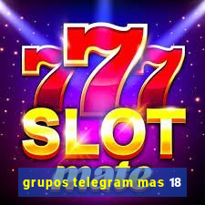 grupos telegram mas 18