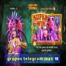 grupos telegram mas 18