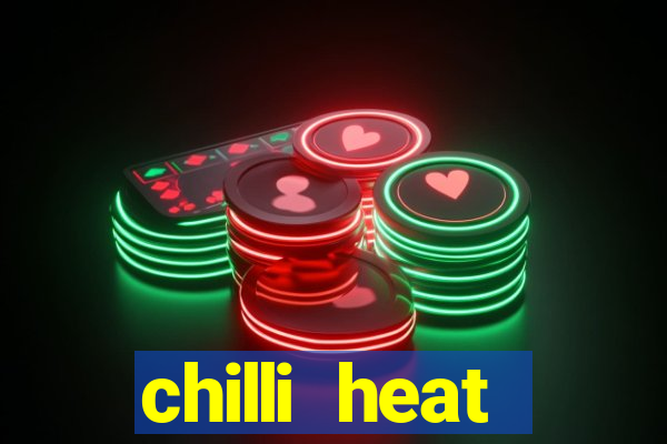 chilli heat megaways online slot