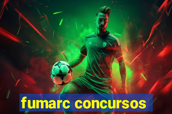 fumarc concursos